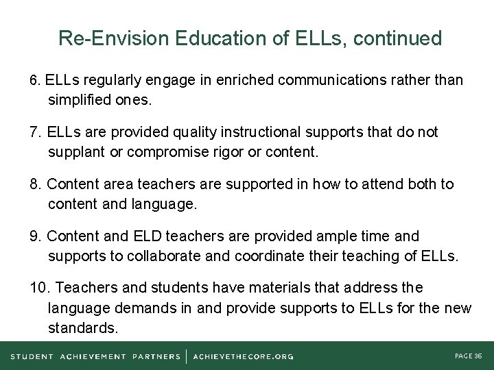 Re-Envision Education of ELLs, continued 6. ELLs regularly engage in enriched communications rather than