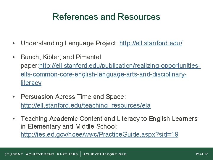 References and Resources • Understanding Language Project: http: //ell. stanford. edu/ • Bunch, Kibler,