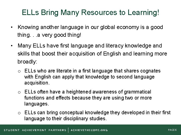 ELLs Bring Many Resources to Learning! • Knowing another language in our global economy