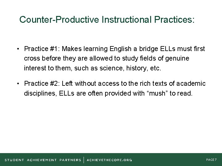 Counter-Productive Instructional Practices: • Practice #1: Makes learning English a bridge ELLs must first