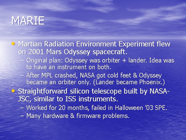 MARIE • Martian Radiation Environment Experiment flew on 2001 Mars Odyssey spacecraft. – Original