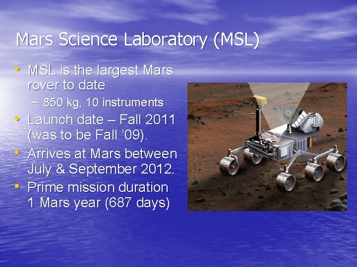 Mars Science Laboratory (MSL) • MSL is the largest Mars rover to date –