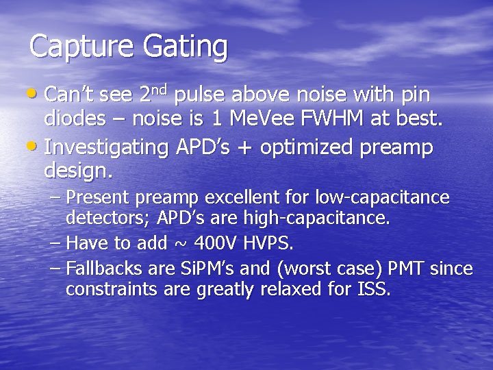 Capture Gating • Can’t see 2 nd pulse above noise with pin diodes –