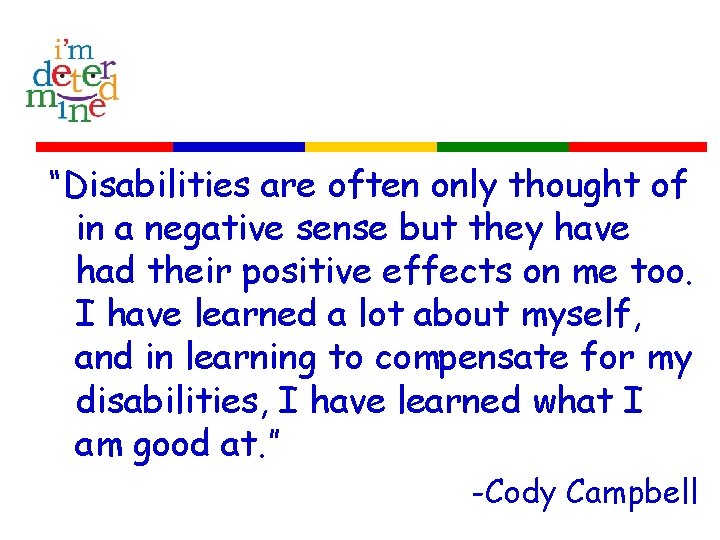 “Disabilities are often only thought of in a negative sense but they have had
