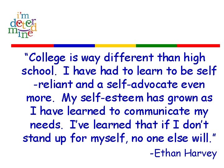 “College is way different than high school. I have had to learn to be