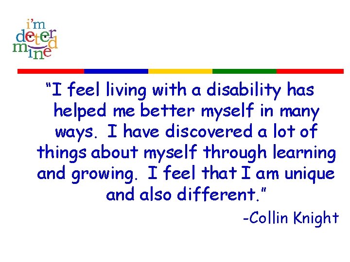 “I feel living with a disability has helped me better myself in many ways.