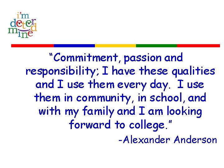 “Commitment, passion and responsibility; I have these qualities and I use them every day.