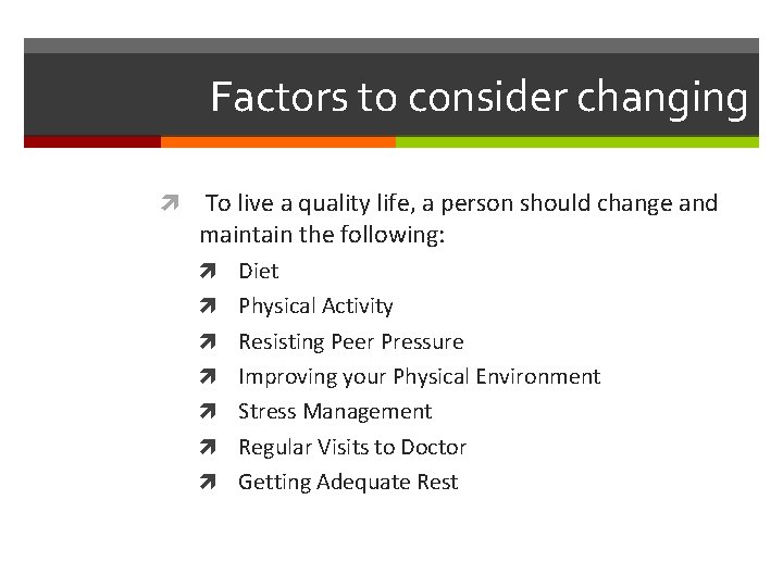 Factors to consider changing To live a quality life, a person should change and
