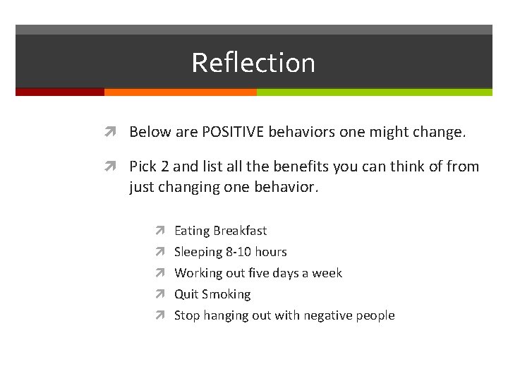 Reflection Below are POSITIVE behaviors one might change. Pick 2 and list all the