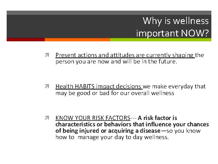 Why is wellness important NOW? Present actions and attitudes are currently shaping the person