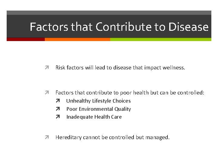 Factors that Contribute to Disease Risk factors will lead to disease that impact wellness.