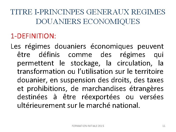TITRE I-PRINCINPES GENERAUX REGIMES DOUANIERS ECONOMIQUES 1 -DEFINITION: Les régimes douaniers économiques peuvent être