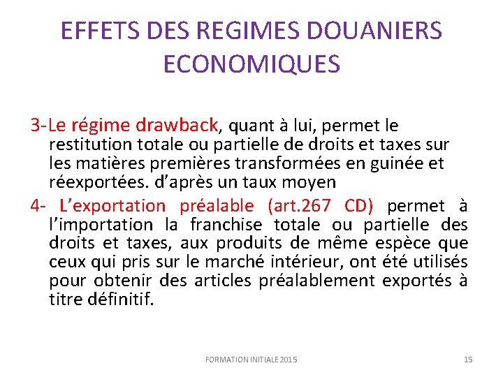 EFFETS DES REGIMES DOUANIERS ECONOMIQUES 3 -Le régime drawback, quant à lui, permet le