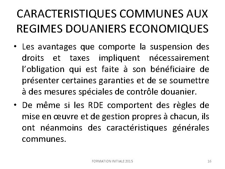 CARACTERISTIQUES COMMUNES AUX REGIMES DOUANIERS ECONOMIQUES • Les avantages que comporte la suspension des