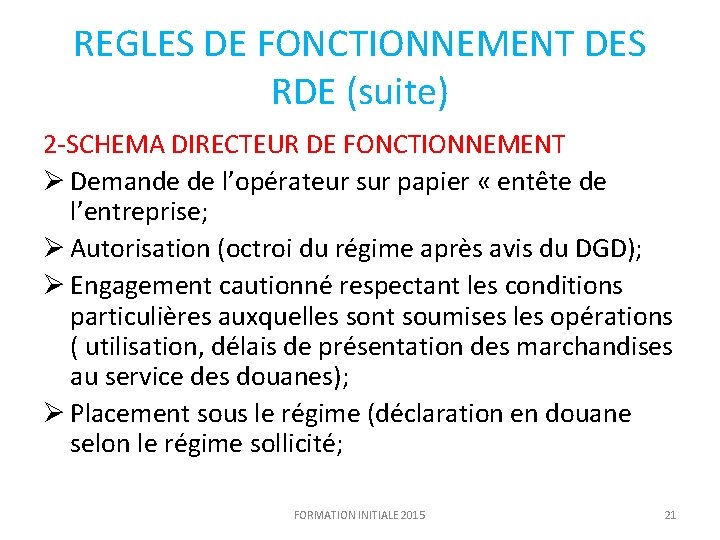 REGLES DE FONCTIONNEMENT DES RDE (suite) 2 -SCHEMA DIRECTEUR DE FONCTIONNEMENT Ø Demande de