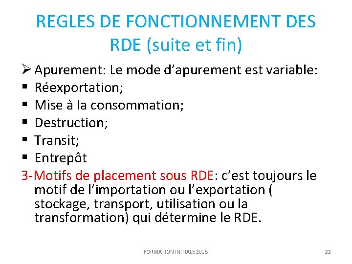 REGLES DE FONCTIONNEMENT DES RDE (suite et fin) Ø Apurement: Le mode d’apurement est