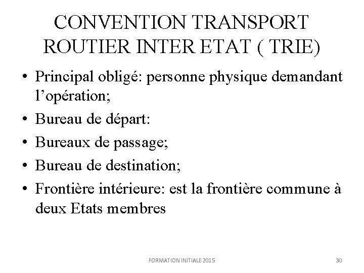 CONVENTION TRANSPORT ROUTIER INTER ETAT ( TRIE) • Principal obligé: personne physique demandant l’opération;