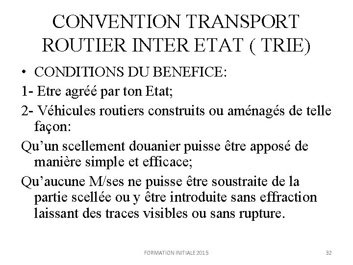 CONVENTION TRANSPORT ROUTIER INTER ETAT ( TRIE) • CONDITIONS DU BENEFICE: 1 - Etre