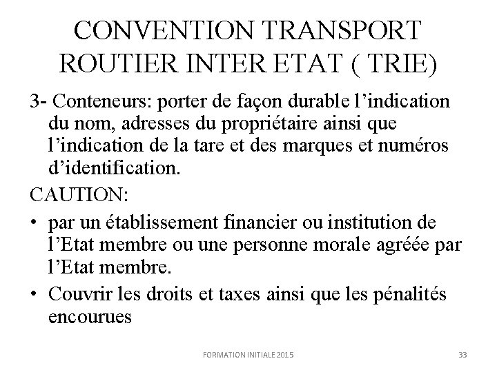 CONVENTION TRANSPORT ROUTIER INTER ETAT ( TRIE) 3 - Conteneurs: porter de façon durable