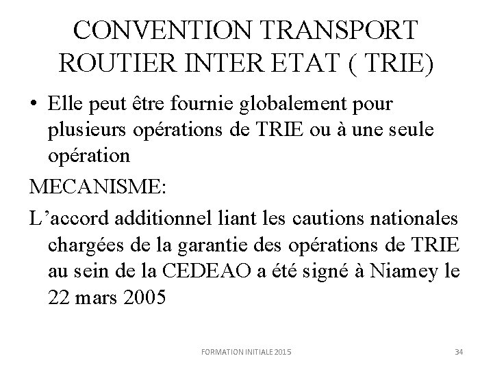 CONVENTION TRANSPORT ROUTIER INTER ETAT ( TRIE) • Elle peut être fournie globalement pour