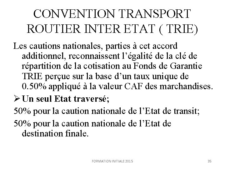 CONVENTION TRANSPORT ROUTIER INTER ETAT ( TRIE) Les cautions nationales, parties à cet accord