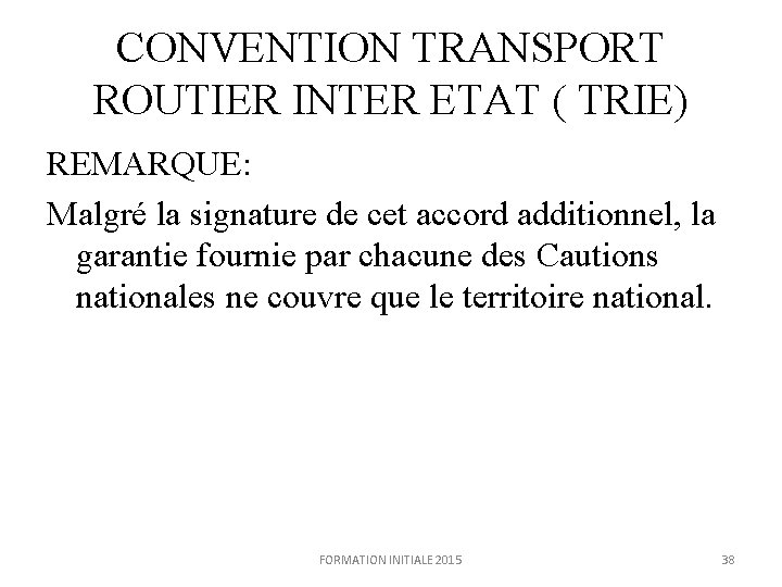 CONVENTION TRANSPORT ROUTIER INTER ETAT ( TRIE) REMARQUE: Malgré la signature de cet accord