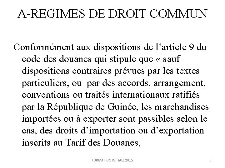 A-REGIMES DE DROIT COMMUN Conformément aux dispositions de l’article 9 du code des douanes