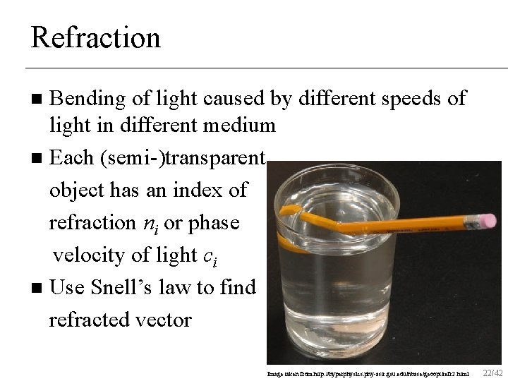 Refraction Bending of light caused by different speeds of light in different medium n