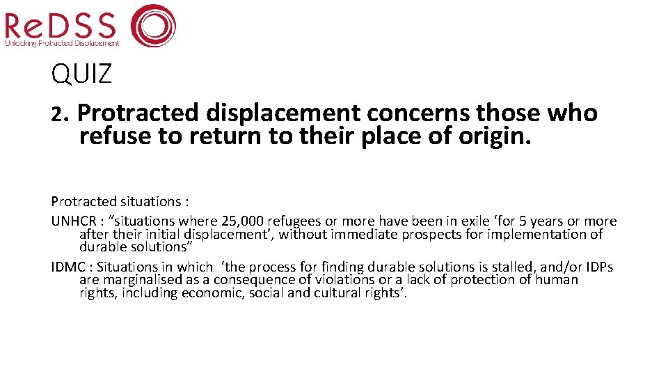 QUIZ 2. Protracted displacement concerns those who refuse to return to their place of