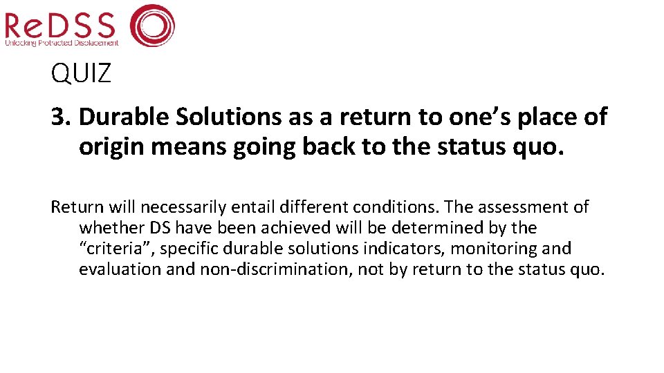 QUIZ 3. Durable Solutions as a return to one’s place of origin means going