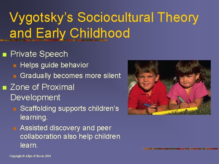 Vygotsky’s Sociocultural Theory and Early Childhood n Private Speech n n n Helps guide