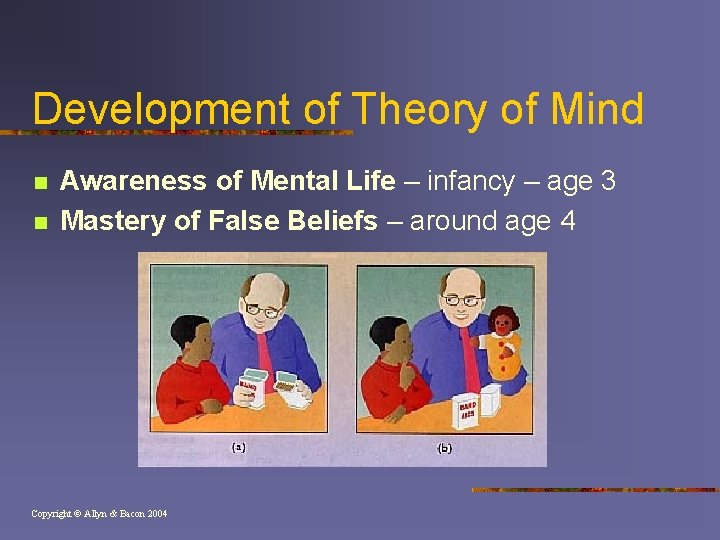 Development of Theory of Mind n n Awareness of Mental Life – infancy –
