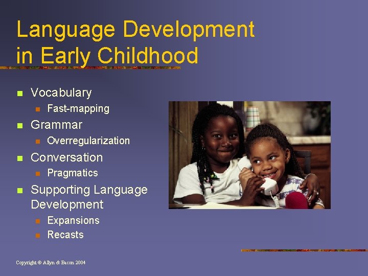 Language Development in Early Childhood n Vocabulary n n Grammar n n Overregularization Conversation