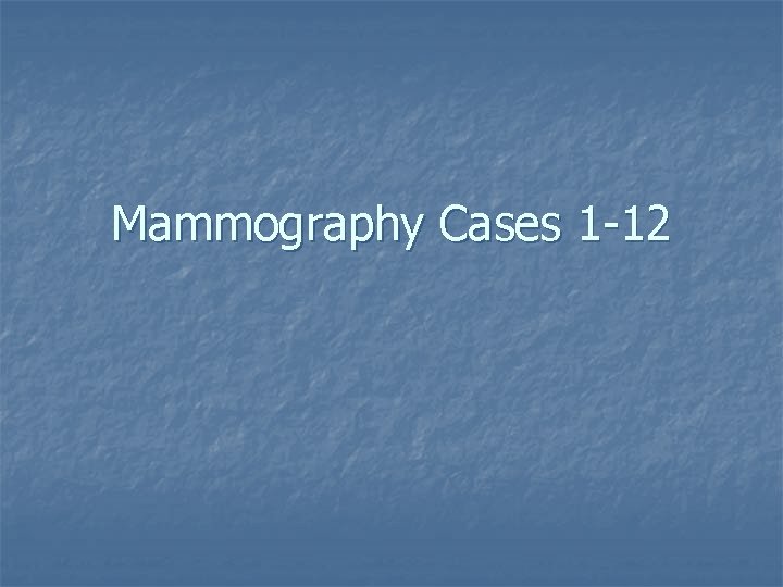 Mammography Cases 1 -12 