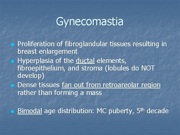 Gynecomastia n n Proliferation of fibroglandular tissues resulting in breast enlargement Hyperplasia of the