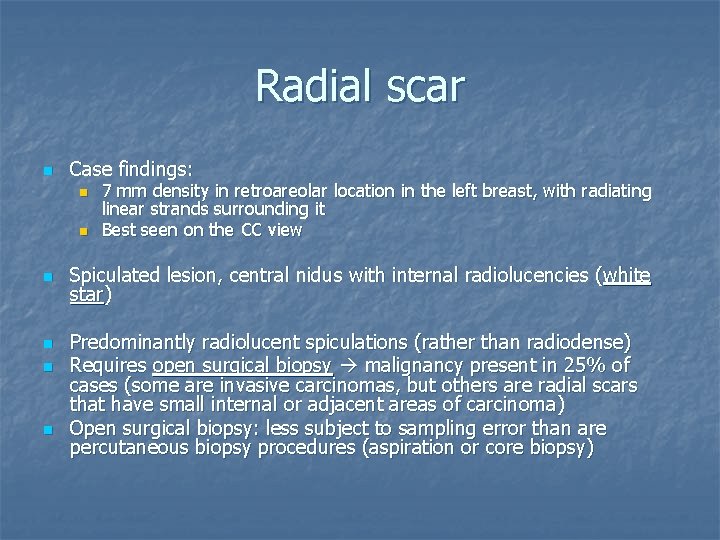 Radial scar n Case findings: n n n 7 mm density in retroareolar location