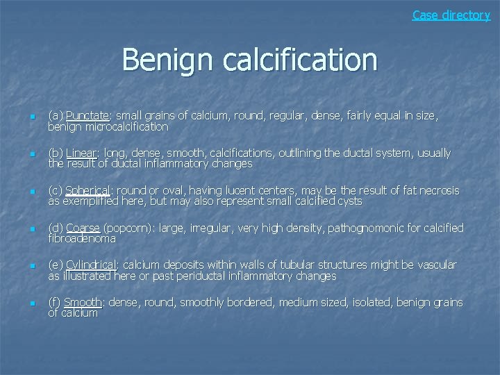 Case directory Benign calcification n (a) Punctate: small grains of calcium, round, regular, dense,