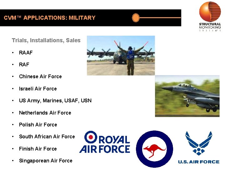 CVM™ APPLICATIONS: MILITARY Trials, Installations, Sales • RAAF • RAF • Chinese Air Force