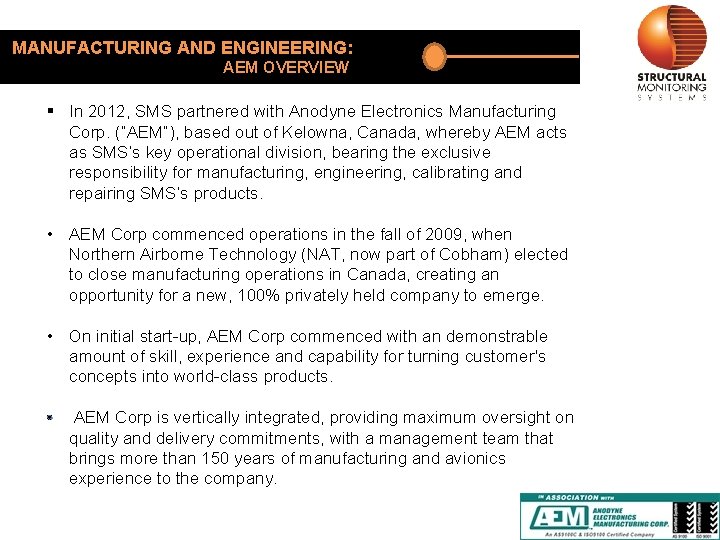 MANUFACTURING AND ENGINEERING: AEM OVERVIEW § In 2012, SMS partnered with Anodyne Electronics Manufacturing