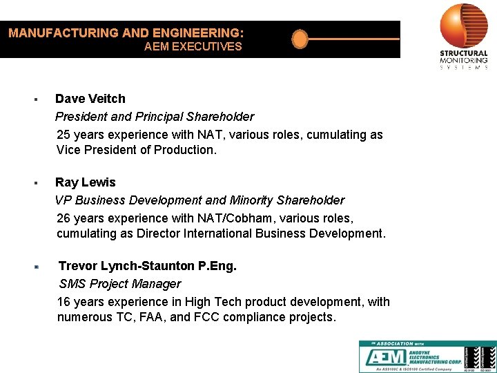 MANUFACTURING AND ENGINEERING: AEM EXECUTIVES § Dave Veitch President and Principal Shareholder 25 years