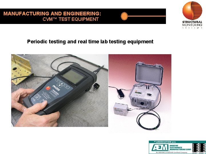 MANUFACTURING AND ENGINEERING: CVM™ TEST EQUIPMENT Periodic testing and real time lab testing equipment