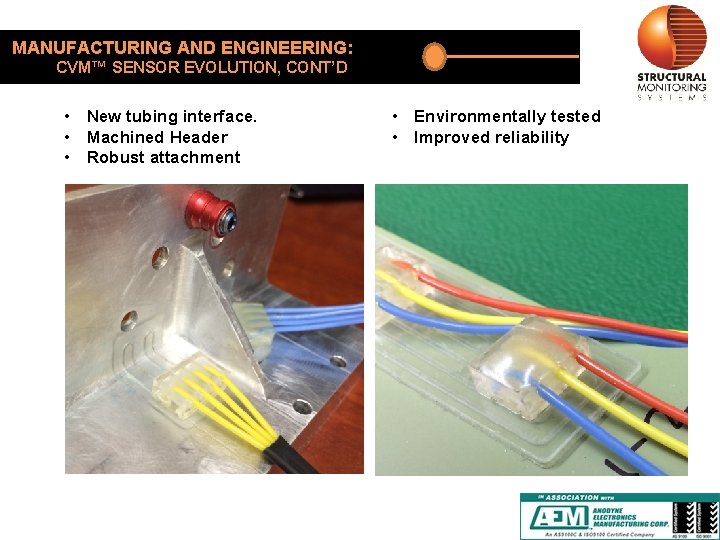 MANUFACTURING AND ENGINEERING: CVM™ SENSOR EVOLUTION, CONT’D • New tubing interface. • Machined Header