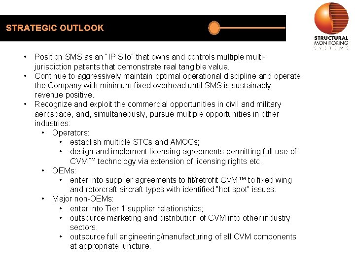 STRATEGIC OUTLOOK • • • Position SMS as an “IP Silo” that owns and