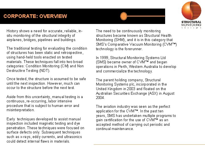 CORPORATE: OVERVIEW History shows a need for accurate, reliable, insitu monitoring of the structural