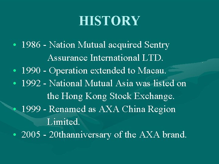 HISTORY • 1986 - Nation Mutual acquired Sentry Assurance International LTD. • 1990 -