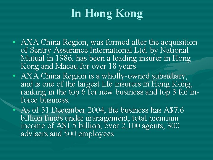 In Hong Kong • AXA China Region, was formed after the acquisition of Sentry