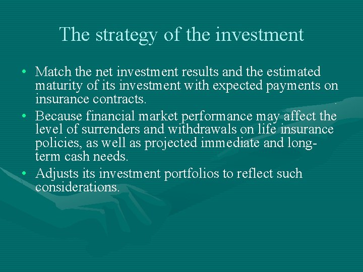 The strategy of the investment • Match the net investment results and the estimated