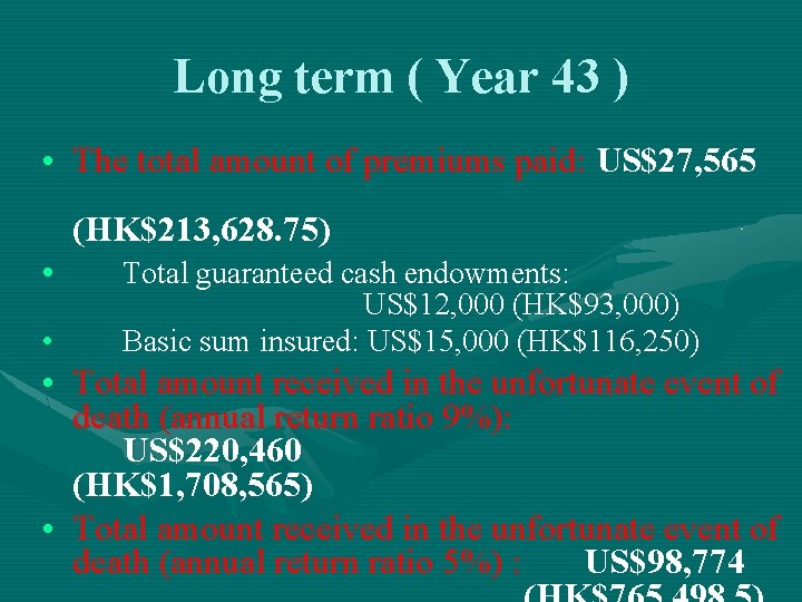Long term ( Year 43 ) • The total amount of premiums paid: US$27,