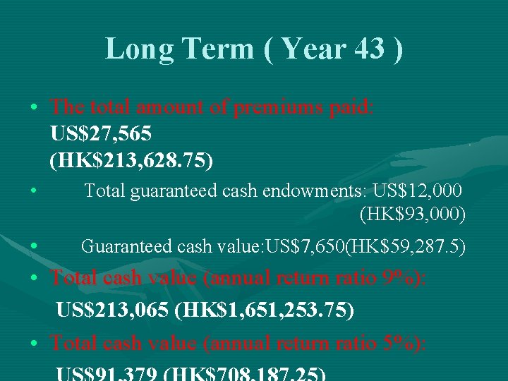 Long Term ( Year 43 ) • The total amount of premiums paid: US$27,
