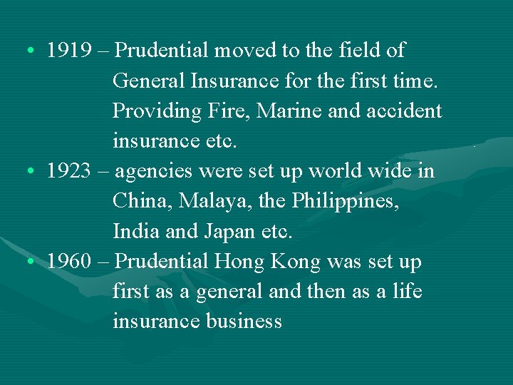  • 1919 – Prudential moved to the field of General Insurance for the